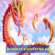 princesa plataforma pg